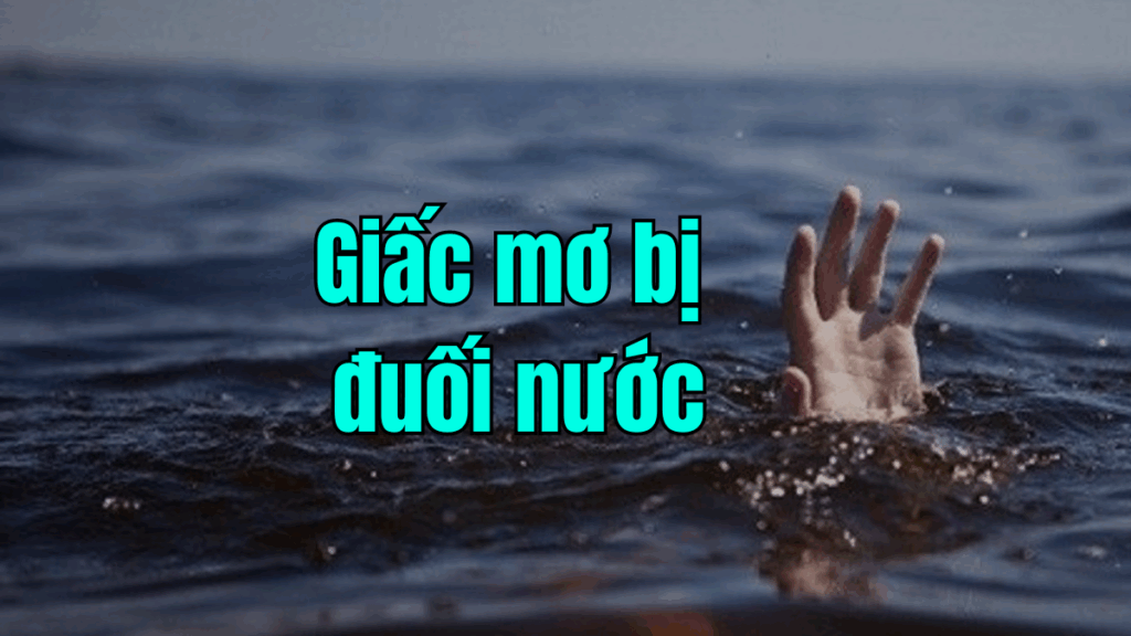 Mơ thấy đuối nước – Giải mã giấc mơ và con số may mắn cùng K8CC 2 Mơ thấy đuối nước – Giải mã giấc mơ và con số may mắn cùng K8CC