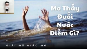Mơ thấy đuối nước – Giải mã giấc mơ và con số may mắn cùng K8CC 4 Mơ thấy đuối nước – Giải mã giấc mơ và con số may mắn cùng K8CC